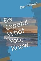 Be Careful What You Know B08BWCKYZK Book Cover