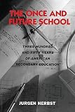 The Once and Future School: Three Hundred and Fifty Years of American Secondary Education