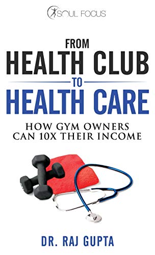 From Health Club to Healthcare: How Gym Owners Can 10x Their Income
