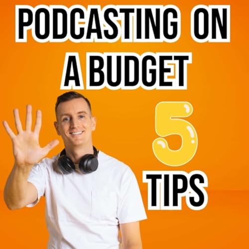 PodPast TIPS: Podcasting On A Budget