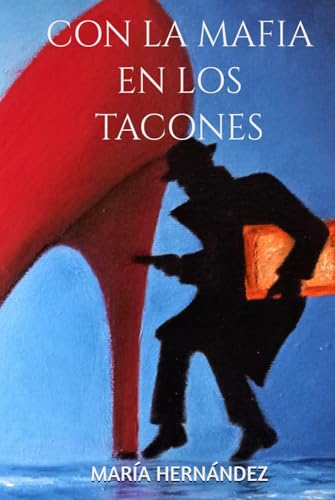 CON LA MAFIA EN LOS TACONES