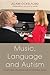 Music, Language and Autism: Exceptional Strategies for Exceptional Minds