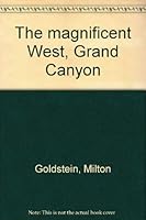 The magnificent West, Grand Canyon 0385110308 Book Cover