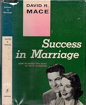 1958 SUCCESS IN MARRIAGE ETIQUETTE SEX MONEY PARENTHOOD FRIGID WIFE JEALOUSY DJ [Hardcover] DAVID R. MACE