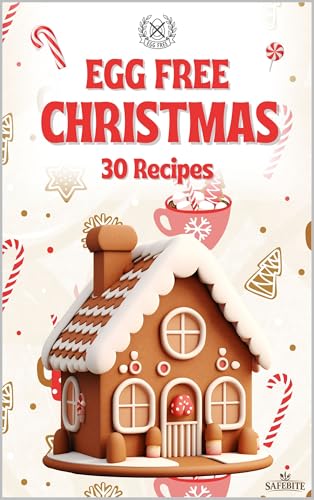 Egg Free Christmas: 30 Allergy-Safe Holiday Recipes (Allergy-Safe Cooking Series Book 1) (English Edition)