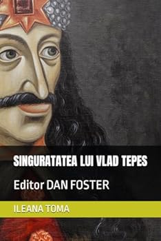 Paperback SINGURATATEA LUI VLAD TEPES: Editor DAN FOSTER (Romansch Edition) [Romansch] Book