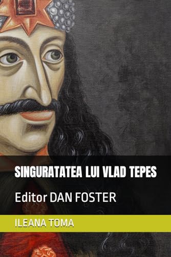 SINGURATATEA LUI VLAD TEPES: Editor DAN FOSTER