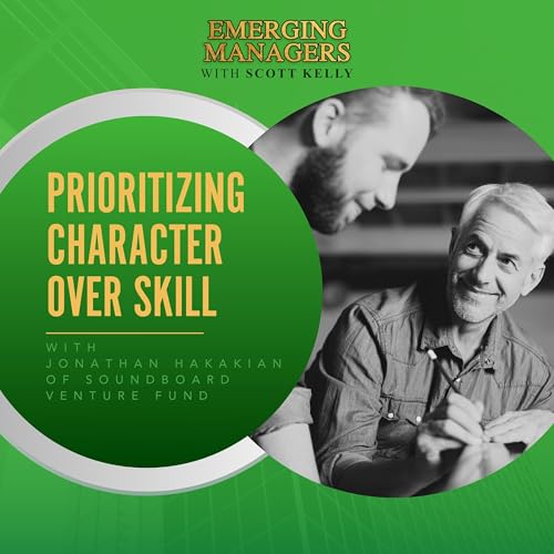 Prioritizing Character Over Skill With Jonathan Hakakian Of SoundBoard Venture Fund cover art