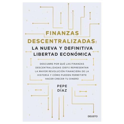 Finanzas descentralizadas: la nueva y definitiva libertad económica: Descubre por qué las finanzas descentralizadas (DeFi) representan la mayor ... permitirte hacer crecer tu dinero (Deusto)