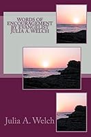 Words of Encouragement By Evangelist Julia A. Welch 1508615314 Book Cover