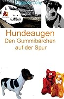 Hundeaugen: Den Gummibärchen auf der Spur 1508689067 Book Cover