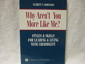 Paperback Why Aren't You More Like Me?: Styles & Skills for Leading & Living With Credibility Book