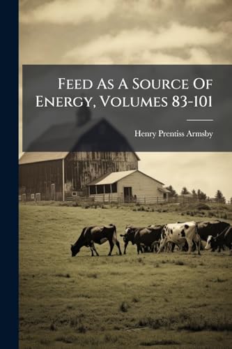 Feed As A Source Of Energy, Volumes 83-101