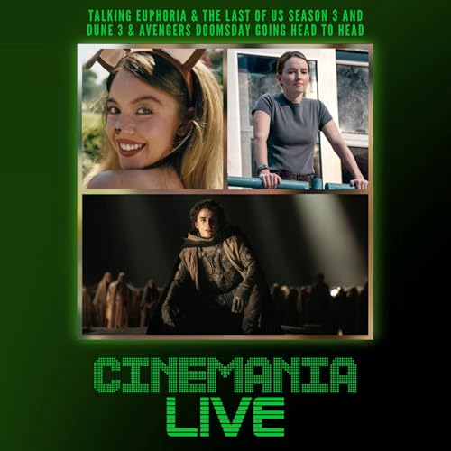Cinemania Live! "Talking Euphoria & The Last of Us Season 3, Dunesday, and More!"