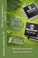 Microcontroladores Tomo II: Aprenda a Programar Microcontroladores 1515029069 Book Cover