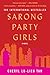 Sarong Party Girls: A Novel