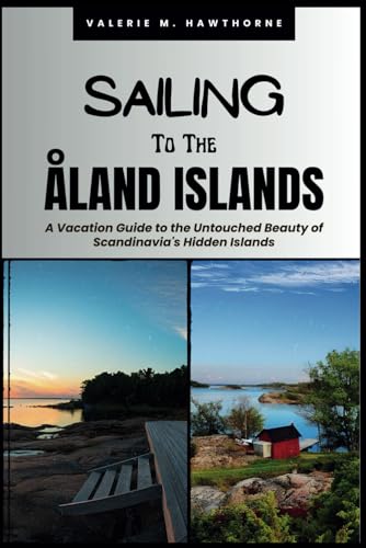 Sailing to the Åland Islands: A Vacation Guide to the