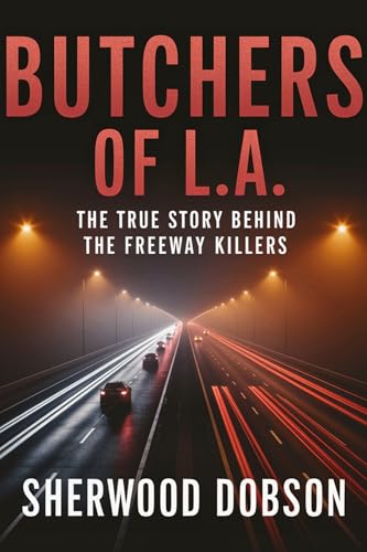 Butchers of L.A. True Story Behind the Freeway Killers livre de criminologie authentique