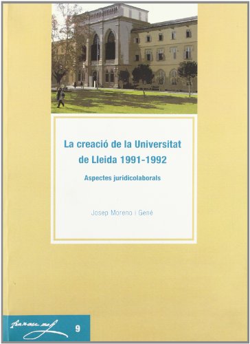 La creació de la Universitat de Lleida 1991-1992 (Francesc Molí, Band 9)