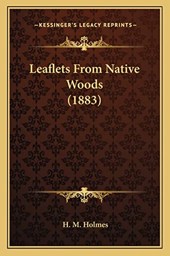 Leaflets From Native Woods (1883)