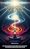 gunas yoga definition  The Sattva Spectrum : The Vedic Science of the Three Gunas to Master Your Mental Energy, Diet, and Actions (English Edition)