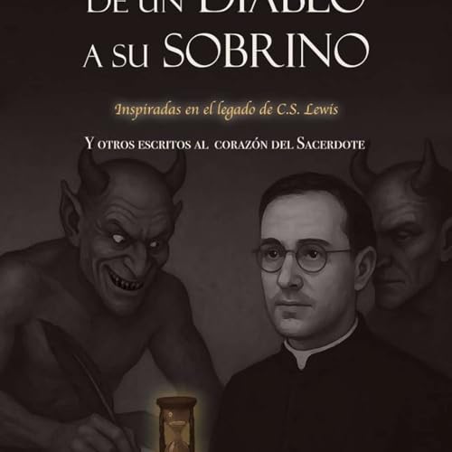 Episodio1260: Nuevas Cartas Del Diablo A Su Sobrino | Padre Gabriel Descotte y Luis Rom&aacute;n