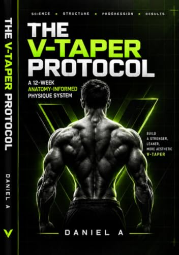 THE V-TAPER PROTOCOL: A 12-WEEK ANATOMY-INFORMED PHYSIQUE SYSTEM