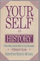 Your Self As History: Family History and Its Effect on Your Personality : A Research Guide 0944473113 Book Cover