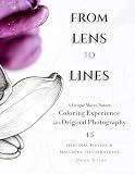 From Lens to Lines: A Unique Macro Nature Experience with Original Photography | Full Color Interior | 45 Photo + Illustration Pairs for Adults & ... | Creative Relaxation | Perfect Gift