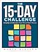 The 15-Day Challenge: Simplify and Energize Your PLC at Work&reg; Process (Teacher tips for how to put it all together to become an effective professional learning community)