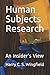 Human Subjects Research: An Insider's View