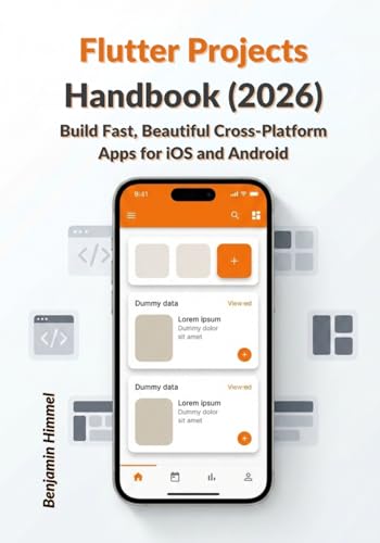 Flutter Projects Handbook (2026): Build Fast, Beautiful Cross-Platform Apps For Ios And Android