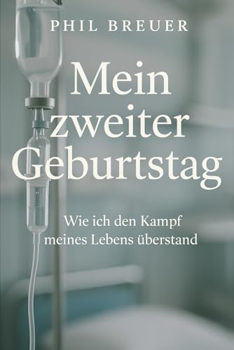 Mein zweiter Geburtstag: Mein Kampf gegen eine Diagnose ohne Statistik