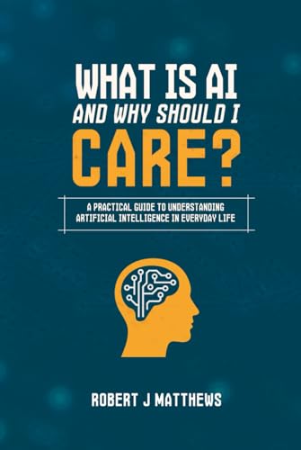 What is AI and why should I care?: A practical