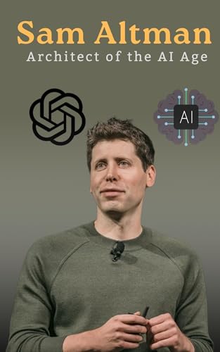 Sam Altman : Architect of the AI Age (English Edition) - Pal, Manas
