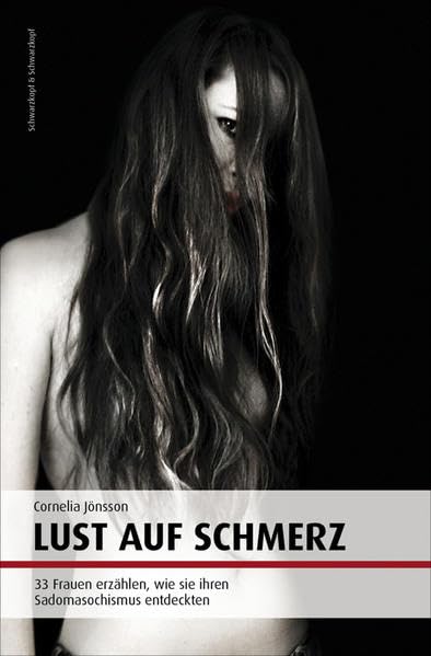 Lust auf Schmerz: 33 Frauen erzählen, wie sie ihren Sadomasochismus entdeckten