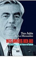 Mes années Ben Ali : Un ambassadeur de France en Tunisie 9973197526 Book Cover
