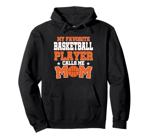 Mi jugador de baloncesto favorito me llama mamá baloncesto Sudadera con Capucha