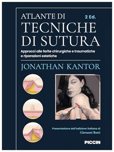 Atlante di tecniche di sutura. Approcci alle ferite chirurgiche e traumatiche e riparazioni estetiche