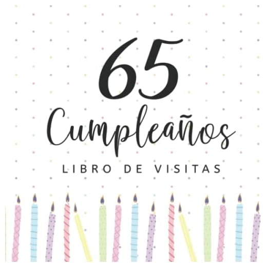 Libro de visitas 65 cumpleaños: Regalos originales para hombres, mujeres, felicitaciones, pensamientos felices, dedicatorias, deseos y fotos I Decoración para fiestas de cumpleaños