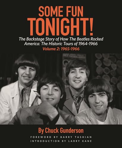 Some Fun Tonight!: The Backstage Story of How the Beatles Rocked America: The Historic Tours of 1964-1966, 1965-1966: Volume 2