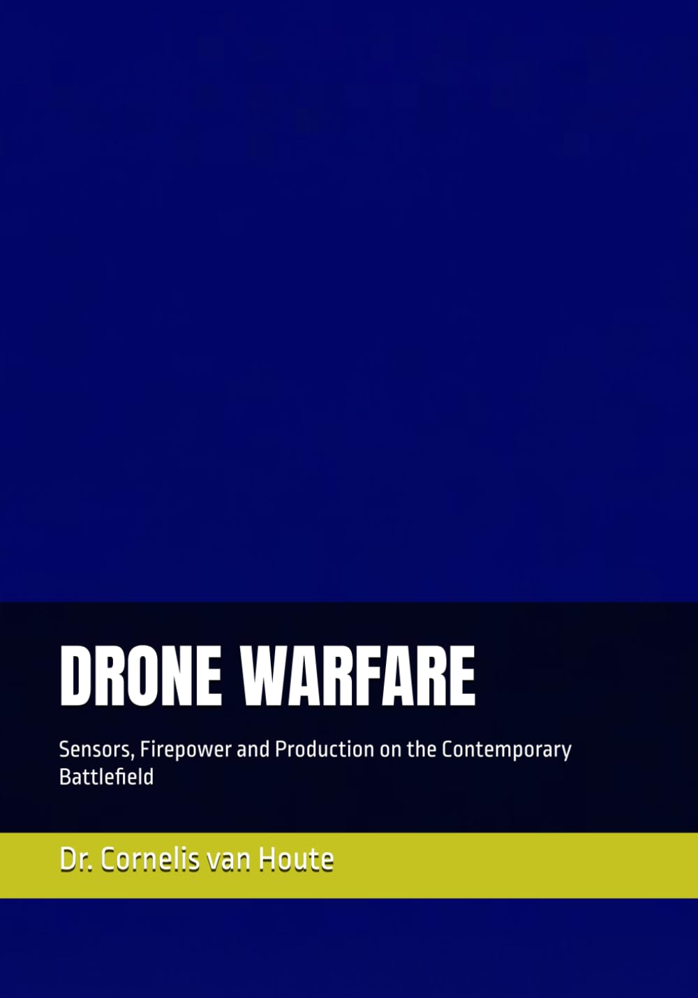 DRONE WARFARE: Sensors, Firepower and Production on the Contemporary Battlefield