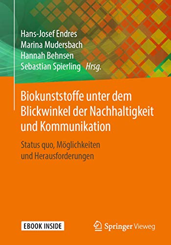 Biokunststoffe unter dem Blickwinkel der Nachhaltigkeit und Kommunikation: Status quo, Möglichkeiten und Herausforderungen