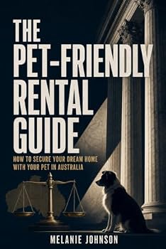 The Pet-Friendly Rental Guide: How to Secure Your Dream Home with Your Pet in Australia