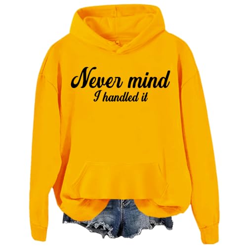 Never Mind I Handled It Sweatshirt Never Mind I Handled It Hoodie Women Men Graphic Sweatshirt