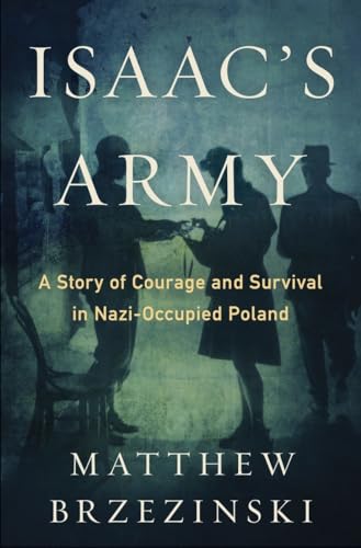 Isaac's Army: A Story of Courage and Survival in Nazi-Occupied