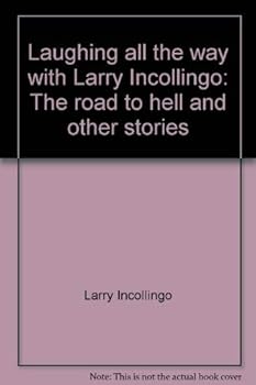 Paperback Laughing all the way with Larry Incollingo: The road to hell and other stories Book
