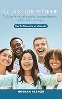 Sí, Claro Que Se Puede!: Tu Guía Personal para la Autorrealización, la Plenitud y el Logro (Spanish Edition) 1806231514 Book Cover