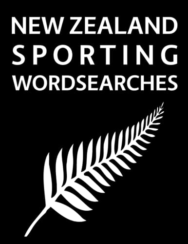 New Zealand Sporting Wordsearches: The Ultimate New Zealand Sport Word Search Puzzle Collection!