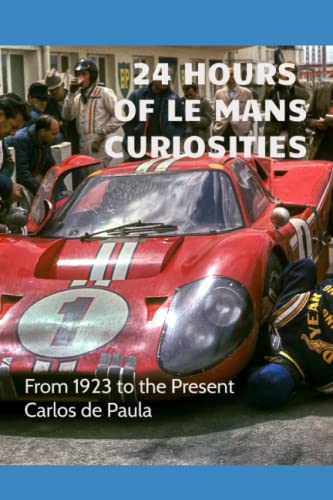 24 Hours of Le Mans Curiosities: From 1923 to the Present Paperback – April 1, 2023